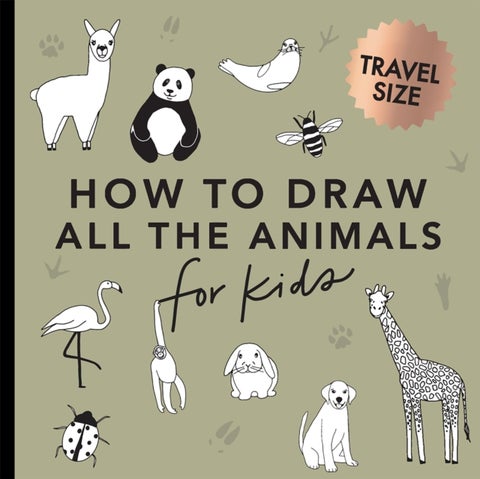 All the Animals: How to Draw Books for Kids (Mini) - How to Draw Books for Kids with Dogs, Cats, Lions, Dolphins, and More (Easter Basket Stuffers for Kids)