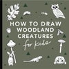 Mushrooms & Woodland Creatures: How to Draw Books for Kids with Woodland Creatures, Bugs, Plants, an