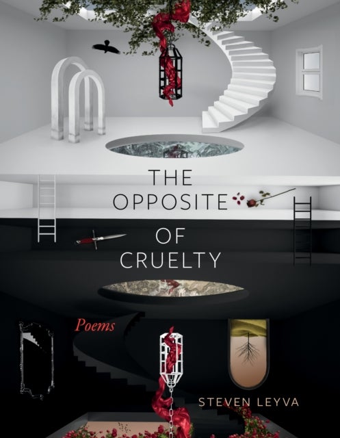 The Opposite of Cruelty - Poems