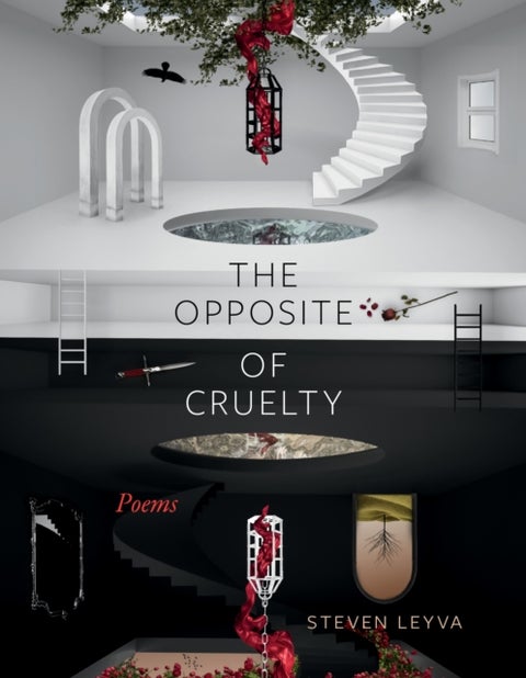 The Opposite of Cruelty - Poems