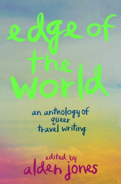 Edge of the World - An Anthology of Queer Travel Writing