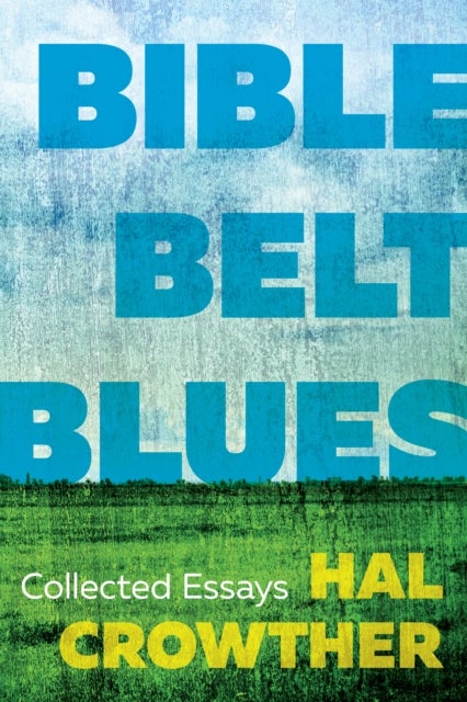 Bible Belt Blues - Collected Essays