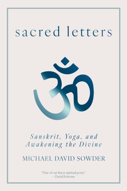 Sacred Letters - Sanskrit, Yoga, and Awakening the Divine
