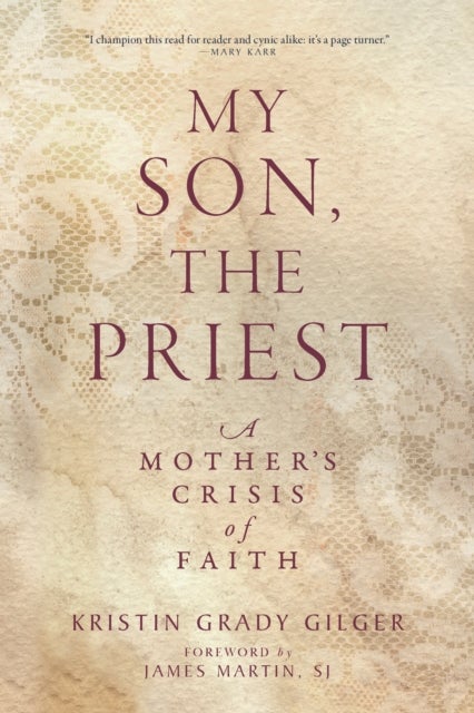 My Son, the Priest - A Mother’s Crisis of Faith