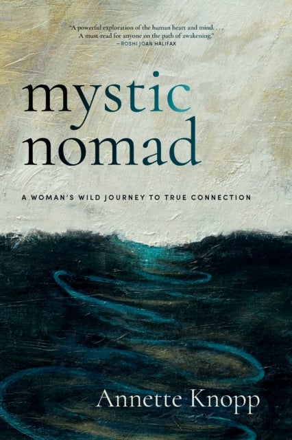 Mystic Nomad - A Woman’s Wild Journey to True Connection