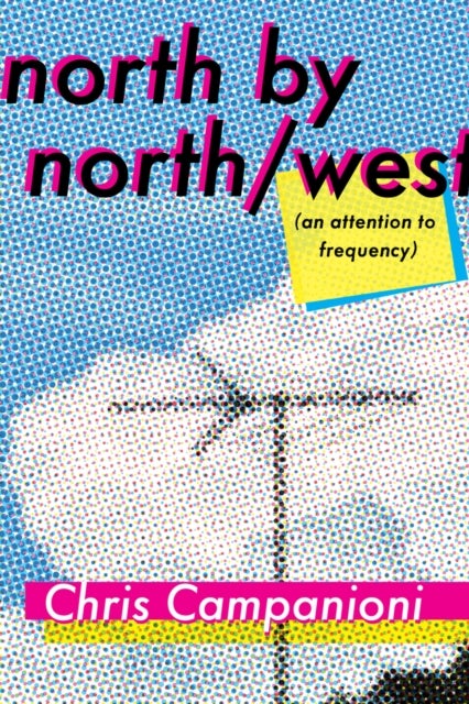 North by North/west - (an Attention to Frequency)