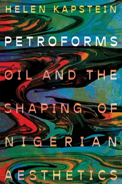 Petroforms - Oil and the Shaping of Nigerian Aesthetics