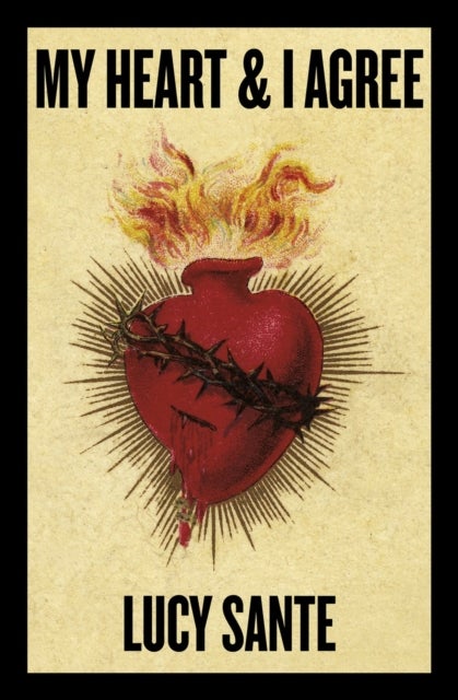 My Heart & I Agree - Lucy Sante