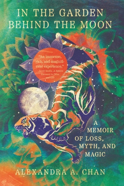 In the Garden Behind the Moon - A Memoir of Loss, Myth, and Memory