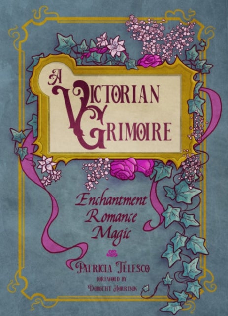 A Victorian Grimoire - Enchantment, Romance, Magic