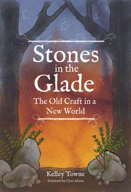 Stones in the Glade - The Old Craft in a New World
