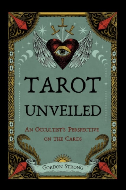 Tarot Unveiled - An Occultist's Perspective on the Cards
