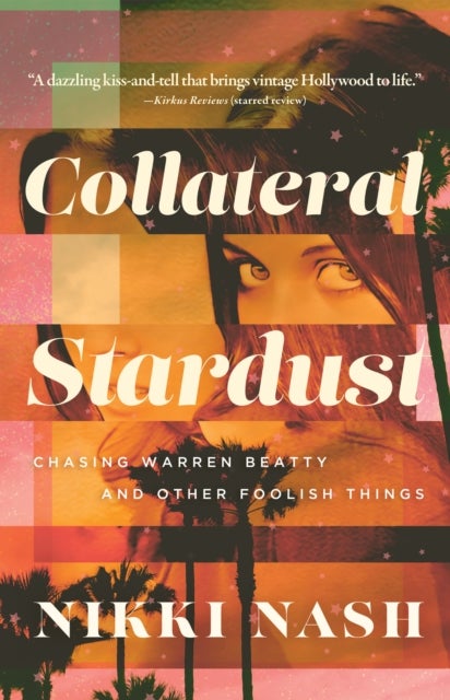 Collateral Stardust - Chasing Warren Beatty and Other Foolish Things