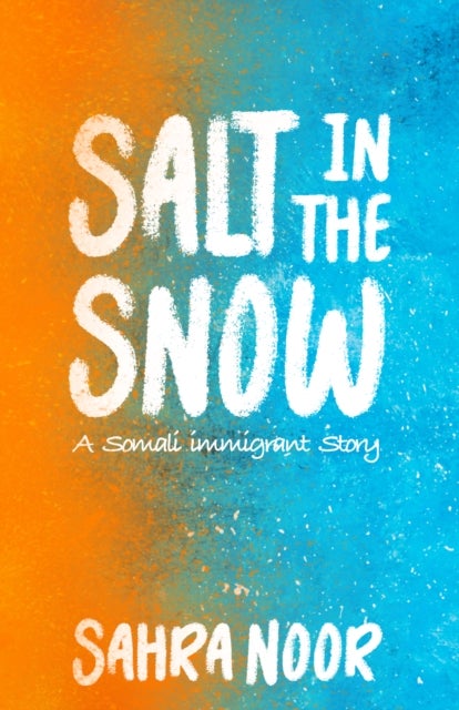 Salt in the Snow - A Somali Immigrant Story