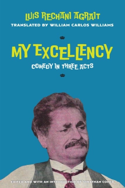 My Excellency - Comedy in Three Acts