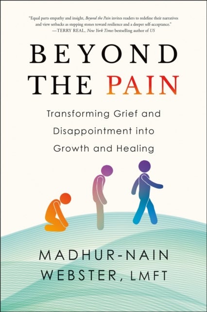 Beyond the Pain - Transforming Grief and Disappointment into Growth and Healing