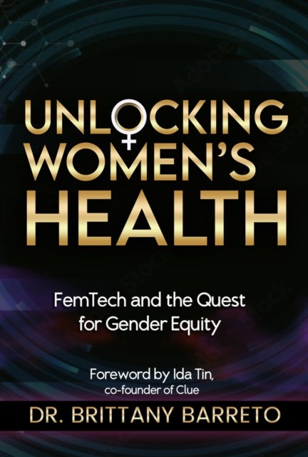 Unlocking Women's Health - Femtech and the Quest for Gender Equity