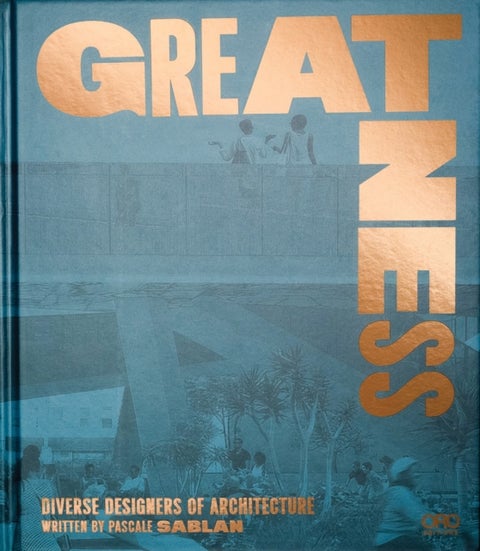 Greatness - Diverse Designers of Architecture
