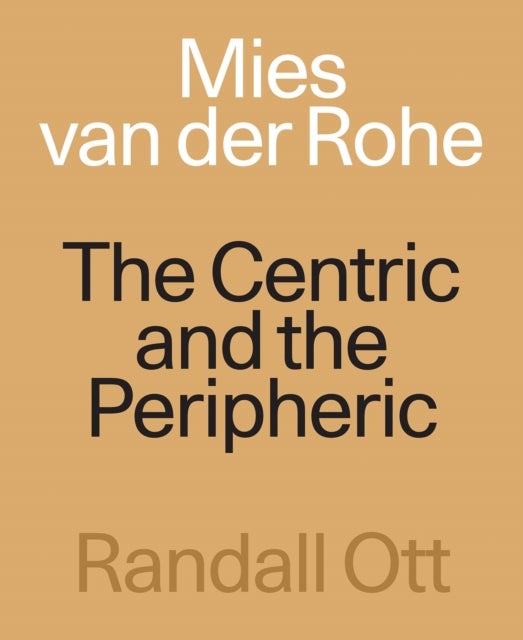 Mies van der Rohe - The Centric and the Peripheric
