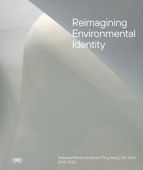 Reimagining Environmental Identity - Selected Works by Atelier Ping Jiang , EID Arch 2015–2023