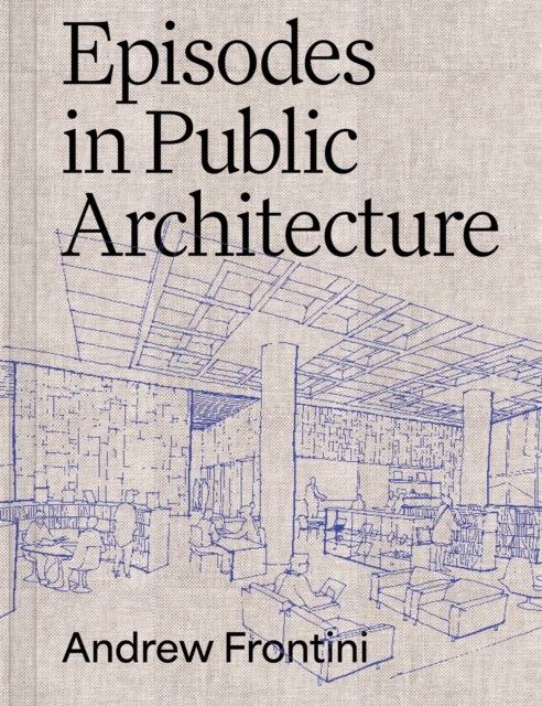 Episodes in Public Architecture