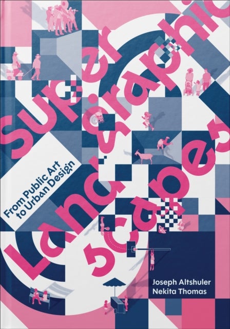 Supergraphic Landscapes - From Public Art to Urban Design