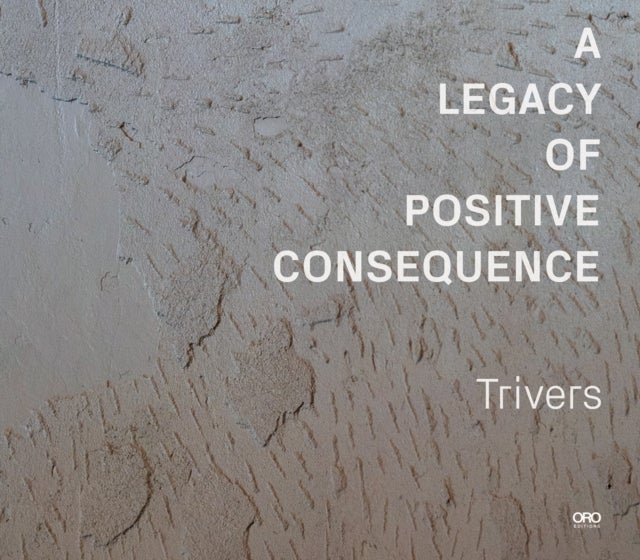 A Legacy of Positive Consequence - Trivers