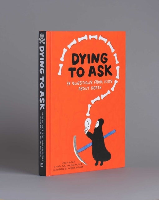 Dying to Ask - 38 Questions from Kids about Death