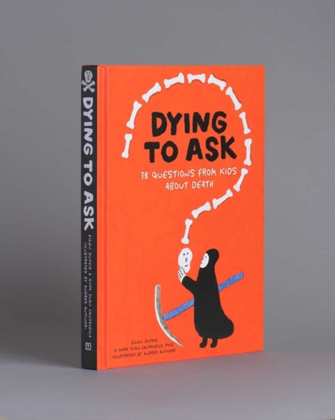 Dying to Ask - 38 Questions from Kids about Death