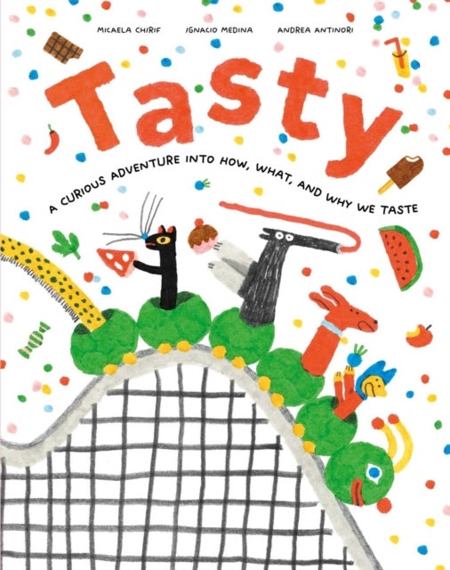 Tasty - A Curious Adventure into How, What, and Why We Taste