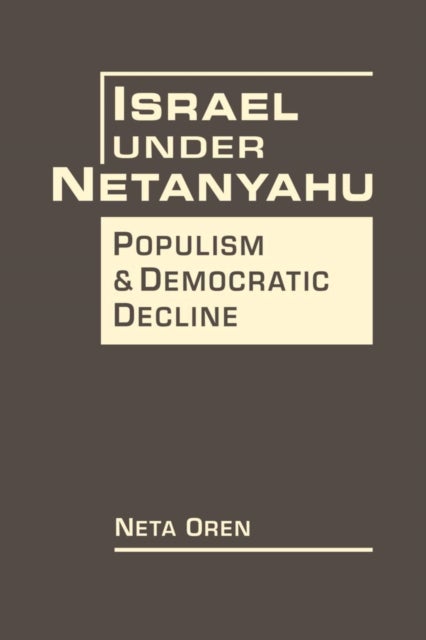 Israel Under Netanyahu - Poplism and Democratic Decline