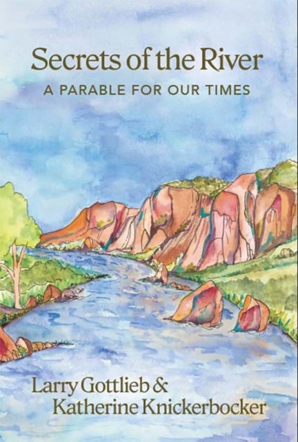 Secrets of the River - A Parable for Our Times