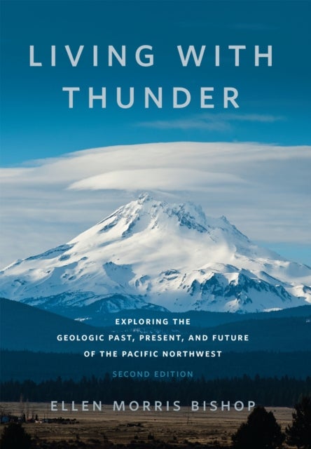 Living with Thunder - Exploring the Geologic Past, Present, and Future of the Pacific Northwest