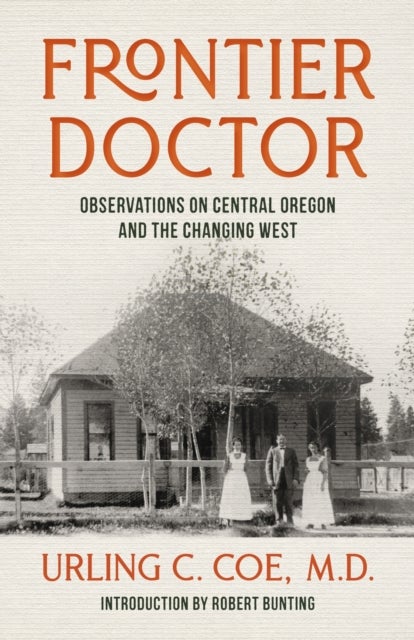 Frontier Doctor - Observations on Central Oregon and the Changing West