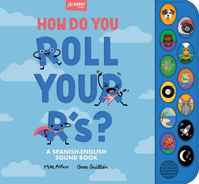 How Do You Roll Your R's? - A Sound Book for Kids to Learn Spanish Vocabulary and Speak with Confidence, Un libro de vocabulario y sonidos en ingles y espanol para ninos de 2 a 5 anos