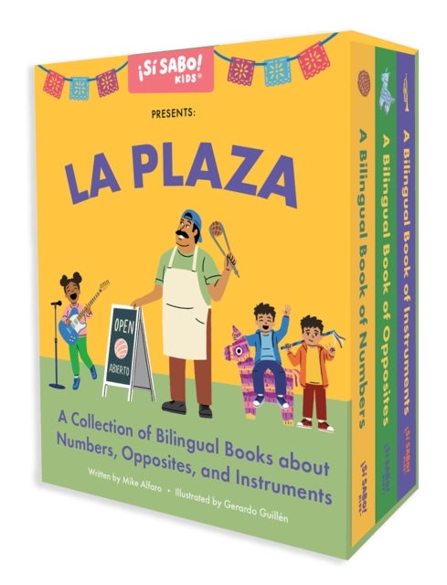 La Plaza - A 3-Book Box Set for Learning Spanish and English Words for Numbers, Opposites, and Musical Instruments, Una coleccion de libros bilingues sobre numeros, instrumentos musicales, y opuestos inspirada en la cultura latinoamericana