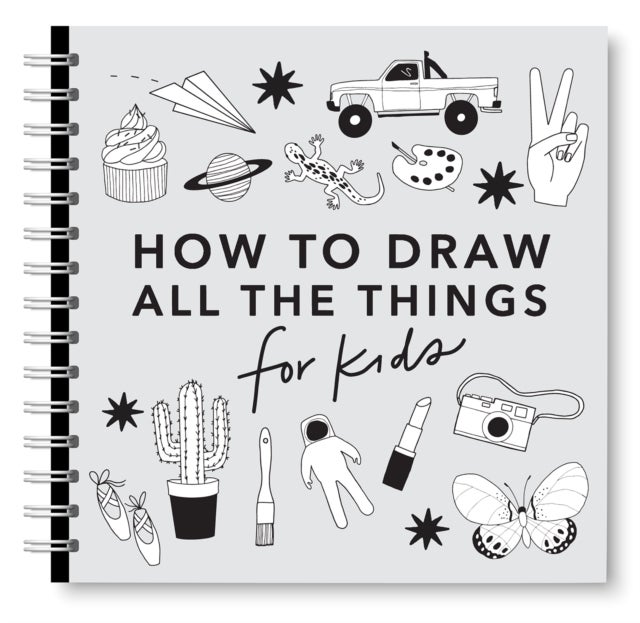 All the Things: How to Draw Books for Kids with Cars, Unicorns, Dragons, Cupcakes, and More