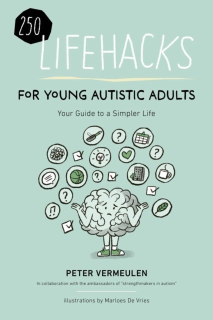 250 Lifehacks for Young Autistic Adults - Your Guide to a Simpler Life