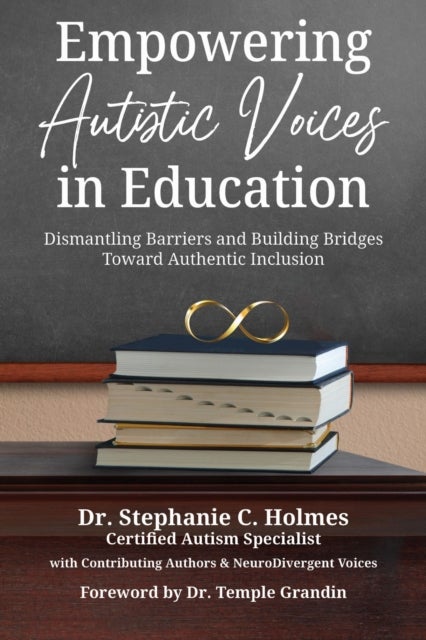 Empowering Autistic Voices in Education - Dismantling Barriers and Building Bridges Toward Authentic Inclusion