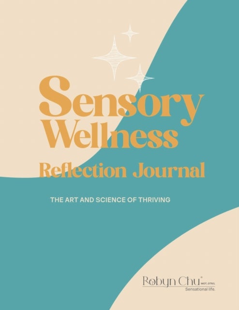 Sensory Wellness Reflection Journal - The Art and Science of Thriving