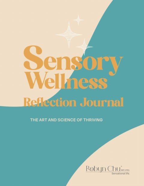 Sensory Wellness Reflection Journal - The Art and Science of Thriving