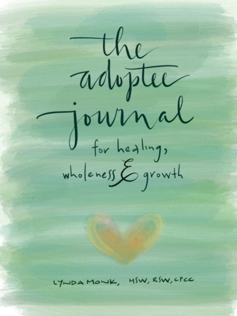 An Adoptee's Journal for Healing, Wholeness & Growth