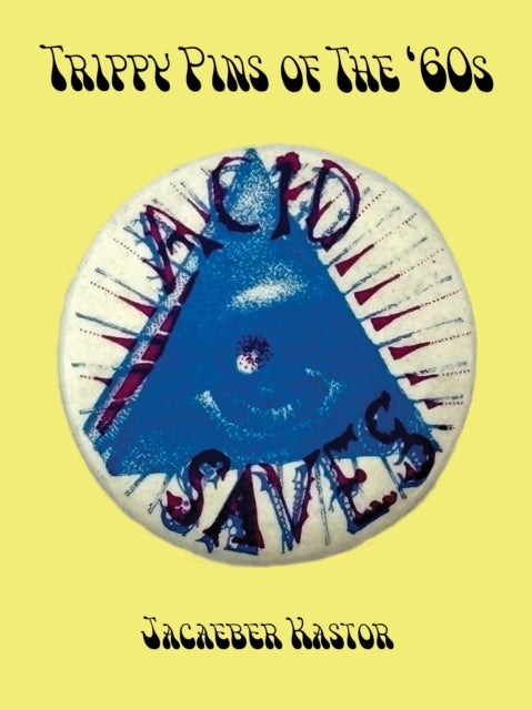 Trippy Buttons of the '60s - Psychedelic Pins of the '60s