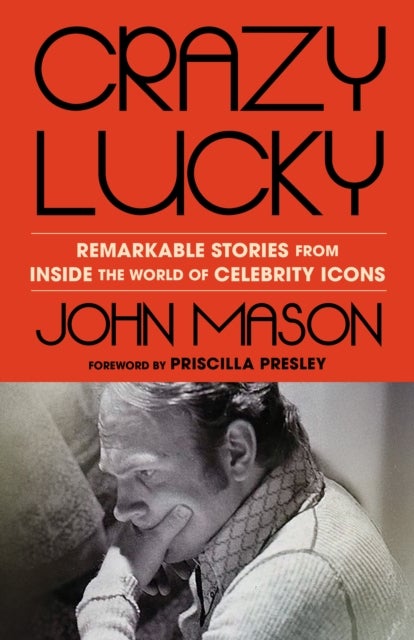 Crazy Lucky - Remarkable Stories from Inside the World of Celebrity Icons
