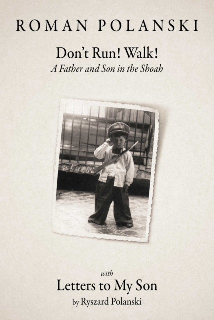 Don't Run! Walk! - A Father and Son in the Shoah