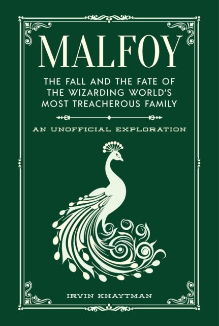 Malfoy - The Fall and the Fate of the Wizarding World's Most Treacherous Family
