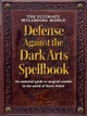 The Ultimate Wizarding World Defense Against the Dark Arts Spellbook