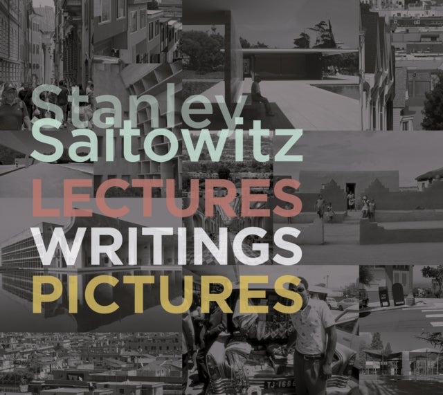 Stanley Saitowitz - Lectures and Writings 1974-2024