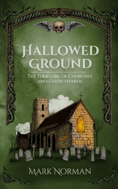 Hallowed Ground - The Folklore of Churches and Churchyards