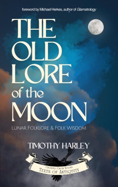 The Old Lore of the Moon - Lunar Folklore & Folk Wisdom